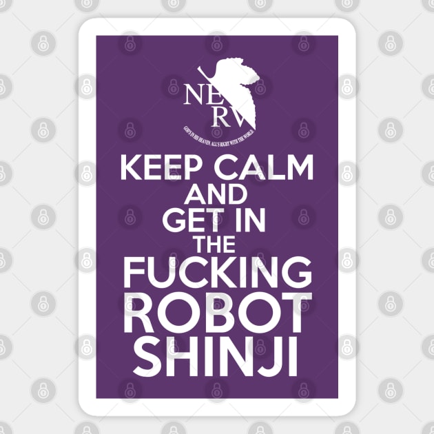 keep calm and get in the fucking robot shinji Magnet by GodsBurden